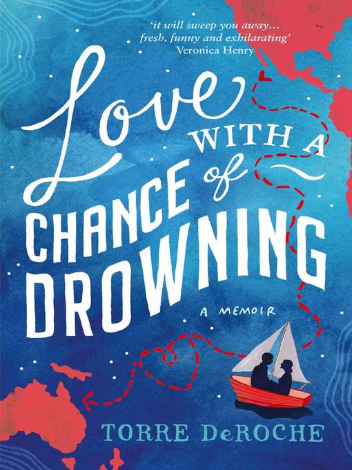 Title details for Love With a Chance of Drowning by Torre DeRoche - Available